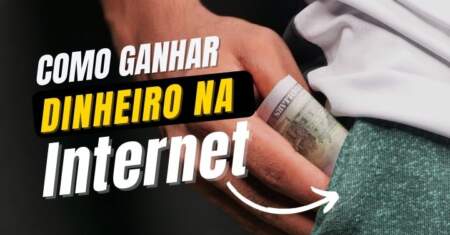 Como Ganhar Dinheiro na Internet: 6 Dicas Top