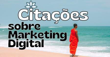 As 39 principais citações sobre marketing digital
