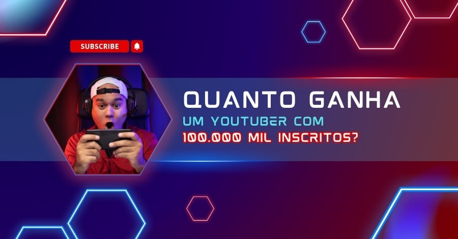 quanto-ganha-um-youtuber-com-100-mil-inscritos