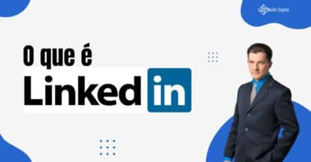 O que é LinkedIn? Para que serve o LinkedIn?