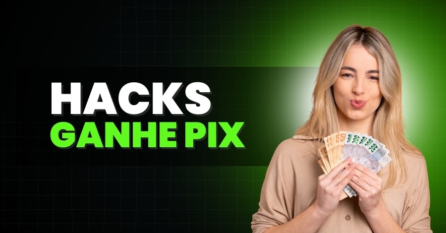 hacks-para-ganhar-dinheiro-no-pix